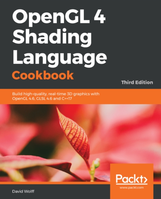 OpenGL 4 Shading Language Cookbook : Build high-quality, real-time 3D graphics with OpenGL 4.6, GLSL 4.6 and C++17, EPUB eBook