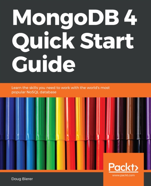 MongoDB 4 Quick Start Guide : Learn the skills you need to work with the world's most popular NoSQL database, EPUB eBook