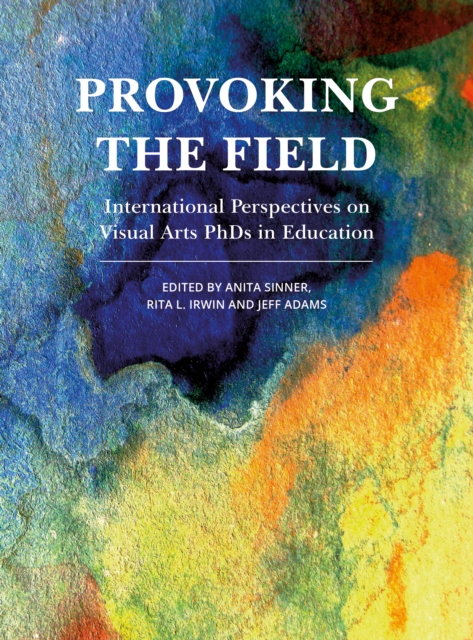 Provoking the Field : International Perspectives on Visual Arts PhDs in Education, EPUB eBook
