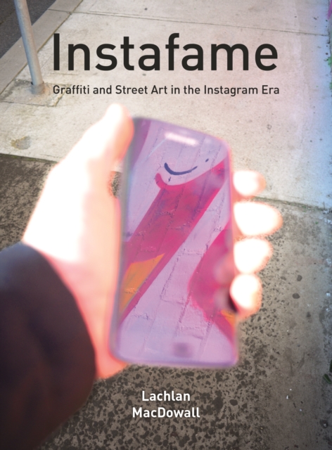 INSTAFAME : Graffiti and Street Art in the Instagram Era, EPUB eBook