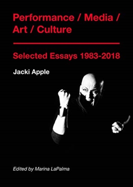 Performance / Media / Art / Culture : Selected Essays 1983-2018, Paperback / softback Book