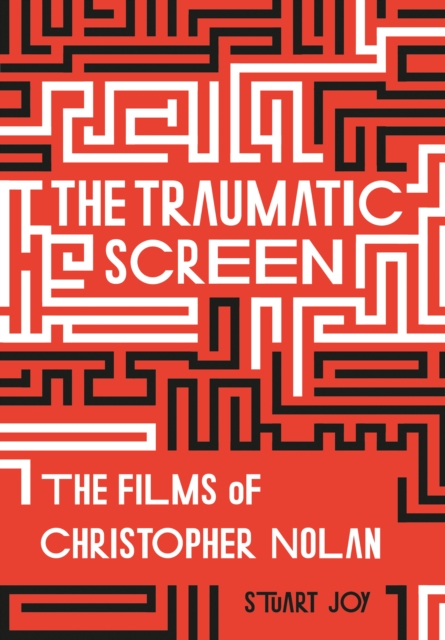 The Traumatic Screen : The Films of Christopher Nolan, EPUB eBook