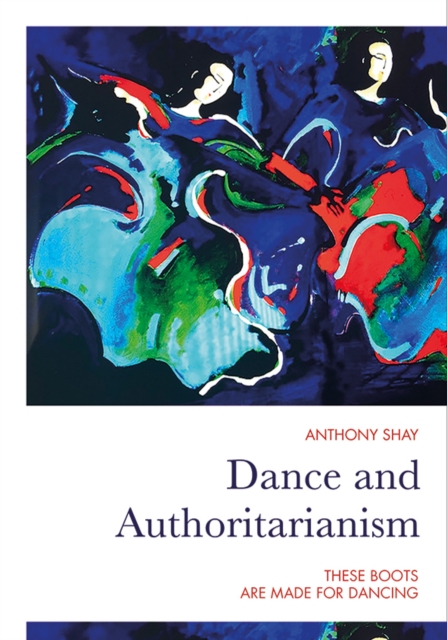 Dance and Authoritarianism : These Boots are made for Dancing, PDF eBook