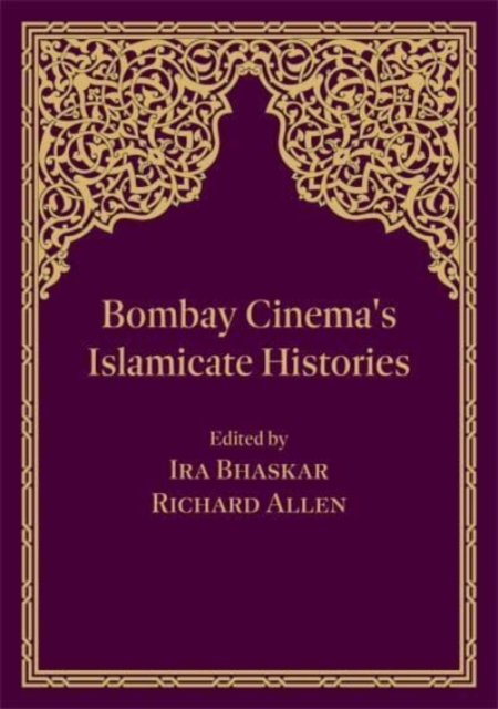 Bombay Cinema's Islamicate Histories, Paperback / softback Book