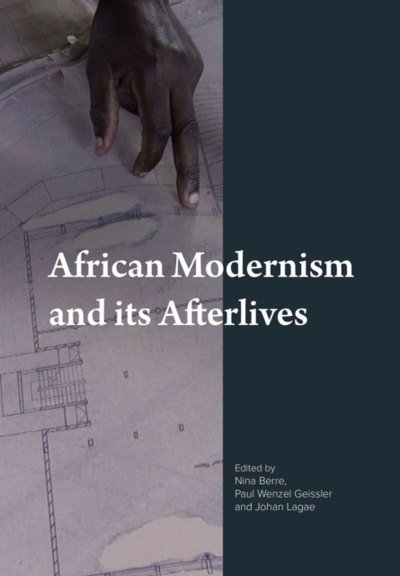 African Modernism and Its Afterlives, Paperback / softback Book