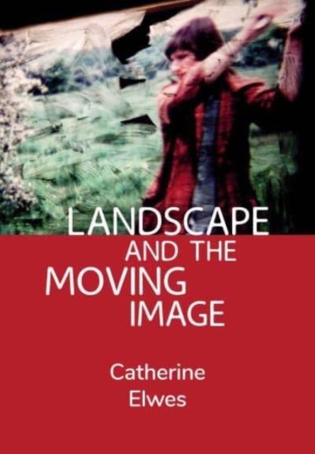 Landscape and the Moving Image, Hardback Book