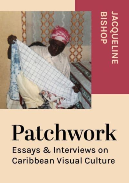 Patchwork : Essays & Interviews on Caribbean Visual Culture, Paperback / softback Book