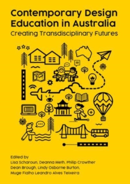 Contemporary Design Education in Australia : Creating Transdisciplinary Futures, Paperback / softback Book