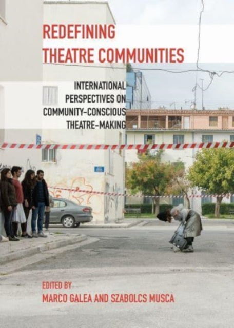 Redefining Theatre Communities : International Perspectives on Community-Conscious Theatre-Making, Paperback / softback Book