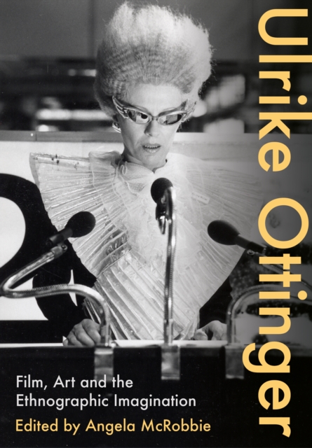 Ulrike Ottinger : Film, Art and the Ethnographic Imagination, PDF eBook