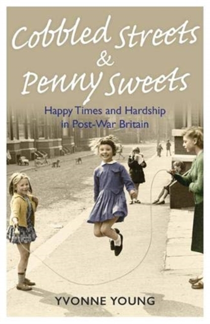 Cobbled Streets and Penny Sweets, Paperback / softback Book