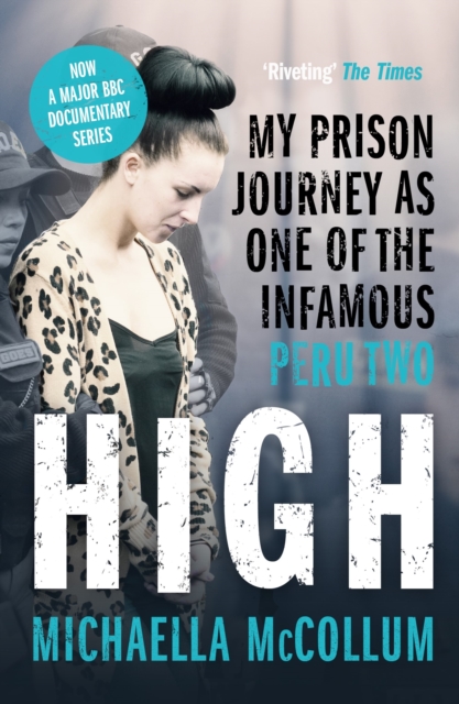 High: My Prison Journey as One of the Infamous Peru Two - NOW A MAJOR BBC THREE DOCUMENTARY, EPUB eBook