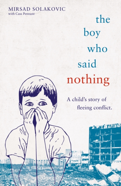 The Boy Who Said Nothing - A Child's Story of Fleeing Conflict, EPUB eBook