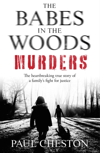 The Babes in the Woods Murders : The shocking true story of how child murderer Russell Bishop was finally brought to justice, EPUB eBook