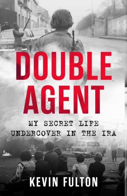 Double Agent : My Secret Life Undercover in the IRA, EPUB eBook