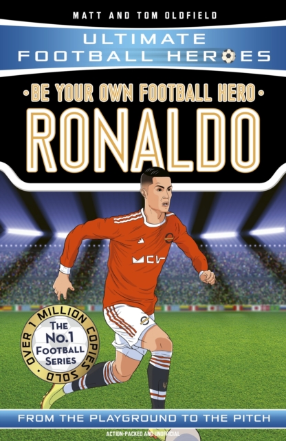 Be Your Own Football Hero: Ronaldo (Ultimate Football Heroes - the No. 1 football series) : Collect them all!, Paperback / softback Book