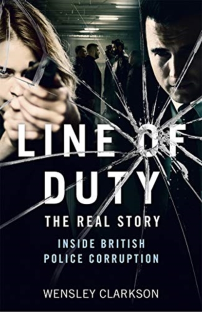 Line of Duty - The Real Story of British Police Corruption, Paperback / softback Book