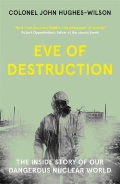 Eve of Destruction : The inside story of our dangerous nuclear world, Paperback / softback Book