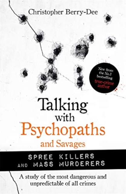 Talking with Psychopaths and Savages: Mass Murderers and Spree Killers, Paperback / softback Book