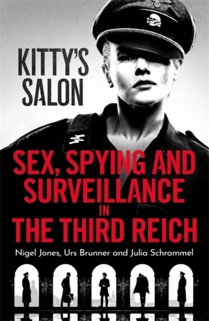Kitty's Salon : Sex, Spying and Surveillance in the Third Reich, Paperback / softback Book