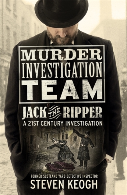 Murder Investigation Team: Jack the Ripper : A 21st Century Investigation, Paperback / softback Book