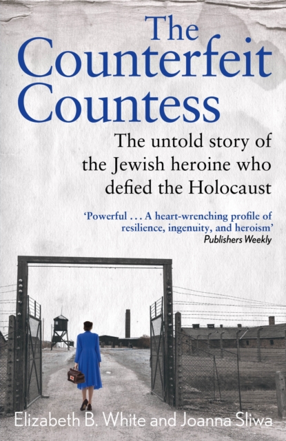 Counterfeit Countess, The : The untold story of the Jewish heroine who defied the Holocaust, EPUB eBook