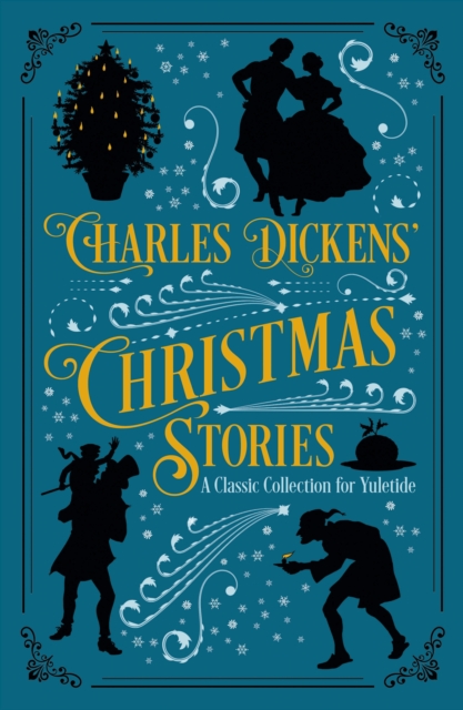 Charles Dickens' Christmas Stories : A Classic Collection for Yuletide, Hardback Book