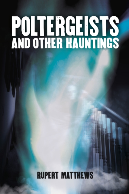 Poltergeists : And other hauntings, EPUB eBook
