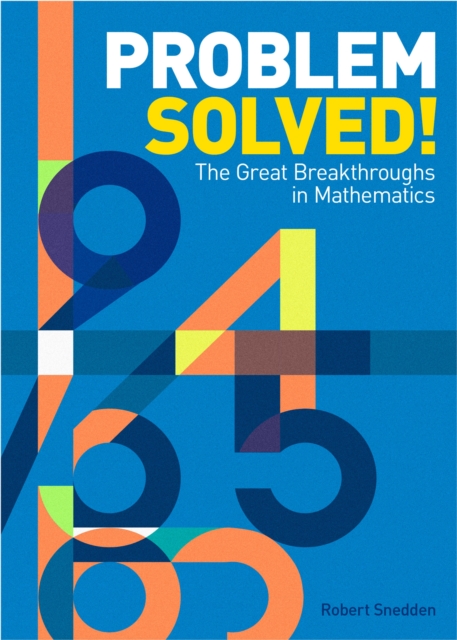 Problem Solved! : The Great Breakthroughs in Mathematics, EPUB eBook