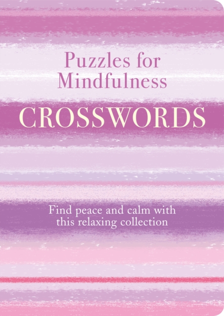 Puzzles for Mindfulness Crosswords : Find Peace and Calm with this Relaxing Collection, Paperback / softback Book