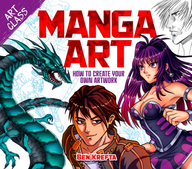 Art Class: Manga Art : How to Create Your Own Artwork, EPUB eBook