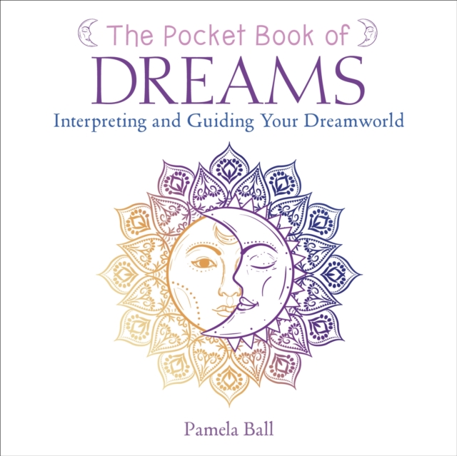The Pocket Book of Dreams : Interpreting and Guiding Your Dreamworld, Paperback / softback Book