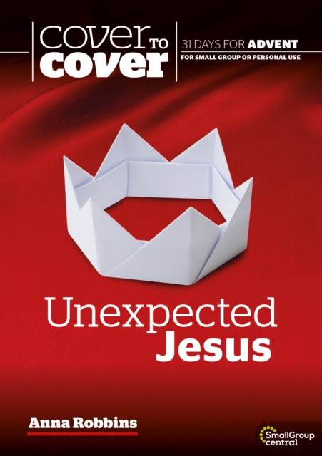 Unexpected Jesus : Cover to Cover Advent Study Guide, Paperback / softback Book