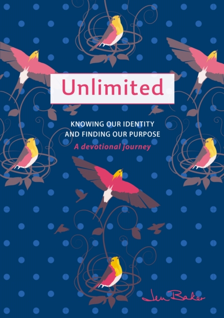 Unlimited: A Devotional Journey : Knowing our Identity and Finding our Purpose, Paperback / softback Book