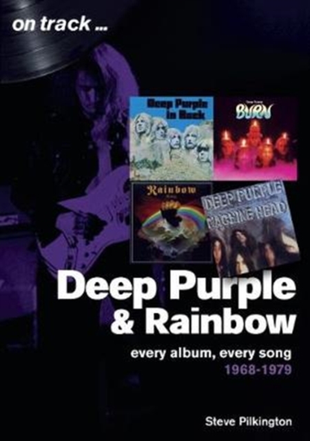 Deep Purple and Rainbow 1968-1979: Every Album, Every Song  (On Track), Paperback / softback Book