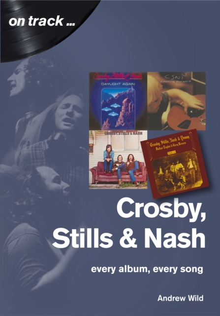 Crosby, Stills and Nash : Every Album, Every Song, EPUB eBook