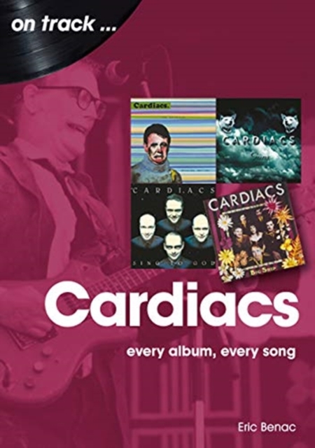The Cardiacs: Every Album, Every Song, Paperback / softback Book