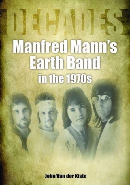 Manfred Mann's Earth Band in the 1970s : Decades, Paperback / softback Book