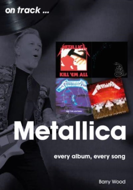 Metallica On Track : Every Album, Every Song, Paperback / softback Book