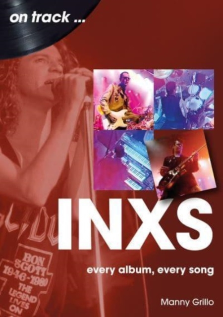 INXS On Track : Every Album, Every Song, Paperback / softback Book