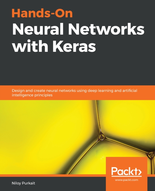 Hands-On Neural Networks with Keras : Design and create neural networks using deep learning and artificial intelligence principles, EPUB eBook