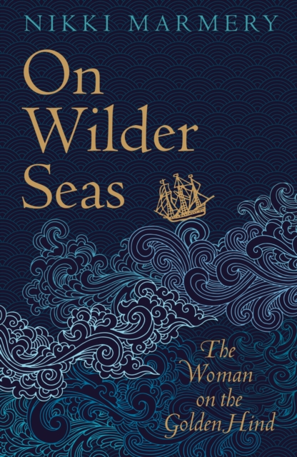 On Wilder Seas : The Woman on the Golden Hind, Paperback / softback Book