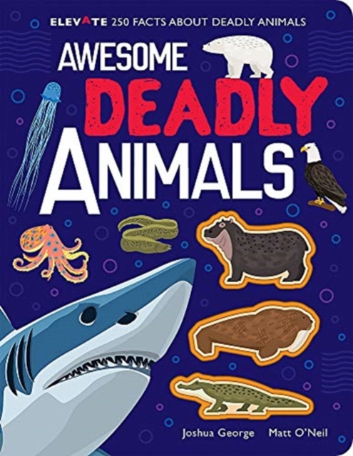 Awesome Deadly Animals, Hardback Book