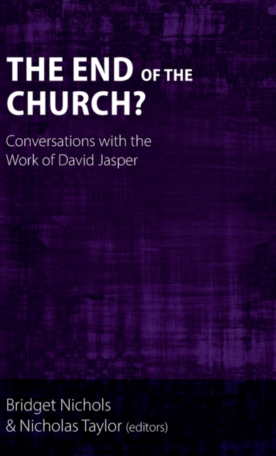 The End of the Church? : Conversations with the Work of David Jasper, Hardback Book