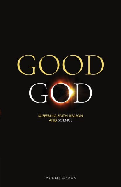 Good God : Suffering, faith, reason and science, EPUB eBook