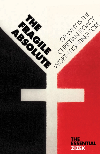 The Fragile Absolute : Or, Why Is the Christian Legacy Worth Fighting For?, EPUB eBook