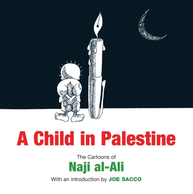 A Child in Palestine : The Cartoons of Naji al-Ali, EPUB eBook