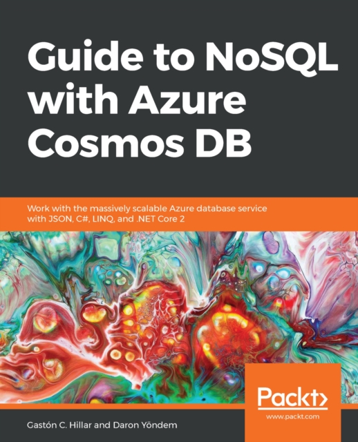 Guide to NoSQL with Azure Cosmos DB : Work with the massively scalable Azure database service with JSON, C#, LINQ, and .NET Core 2, EPUB eBook