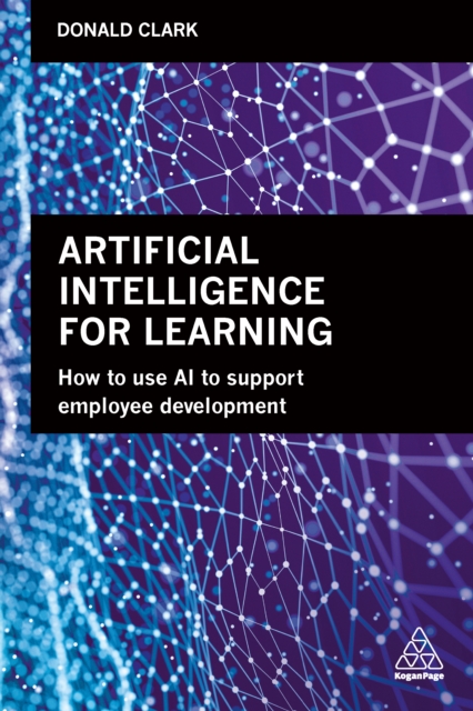 Artificial Intelligence for Learning : How to use AI to Support Employee Development, PDF eBook
