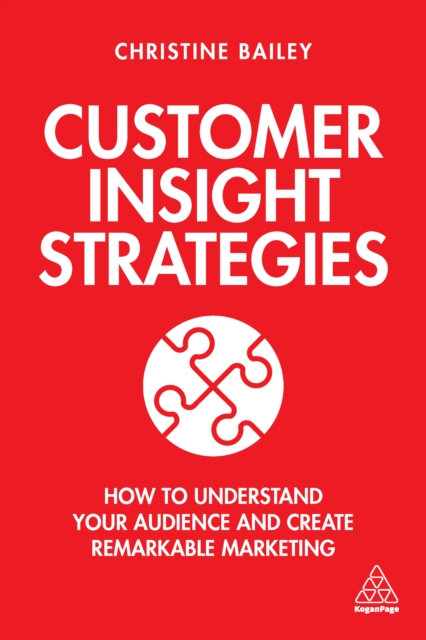 Customer Insight Strategies : How to Understand Your Audience and Create Remarkable Marketing, EPUB eBook